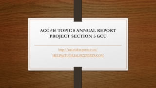 ACC 616 TOPIC 5 ANNUAL REPORT PROJECT SECTION 5 GCU