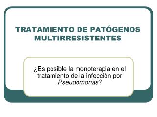 TRATAMIENTO DE PATÓGENOS MULTIRRESISTENTES