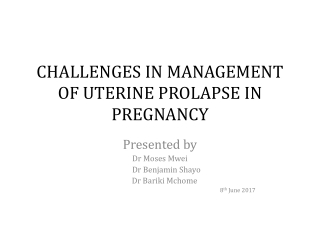 CHALLENGES IN MANAGEMENT OF UTERINE PROLAPSE IN PREGNANCY