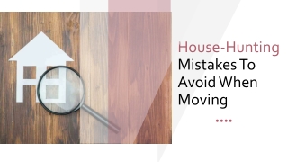 House-Hunting Mistakes To Avoid When Moving