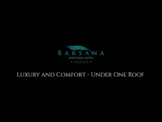 Barsana Boutique Hotel - Luxury and Comfort Under One Roof