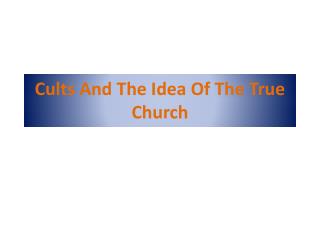Cults And The Idea Of The True Church