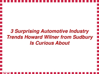 3 Surprising Automotive Industry Trends Howard Wilner from Sudbury Is Curious About