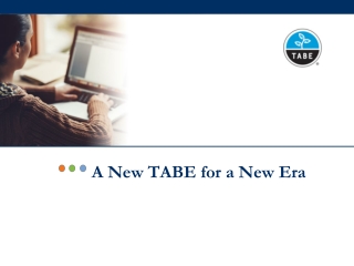 A New TABE for a New Era