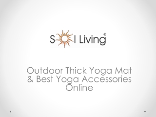 Sol Living - Outdoor Thick Yoga Mat & Best Yoga Accessories Online