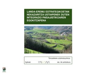 LANDA-EREMU ESTRATEGIKOETAN NEKAZARITZA USTIAPENEK DUTEN INTEGRAZIO PAISAJISTIKOAREN EGOKITZAPENA