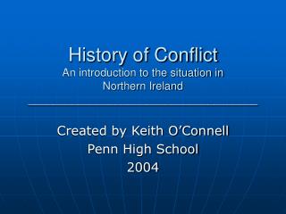 History of Conflict An introduction to the situation in Northern Ireland _____________________________________