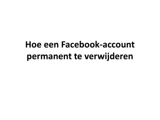 Hoe een Facebook-account permanent te verwijderen