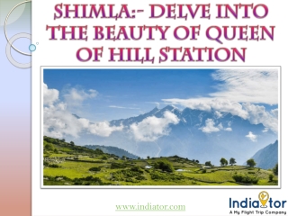 Shimla:- Delve Into The Beauty Of Queen Of Hill Station