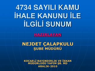 4734 SAYILI KAMU İHALE KANUNU İLE İLGİLİ SUNUM