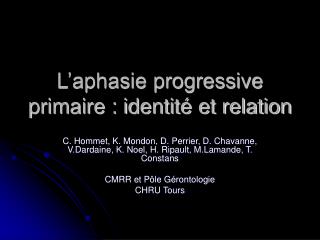 L’aphasie progressive primaire : identité et relation