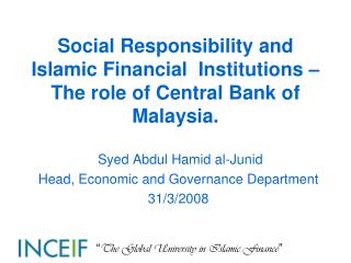 Social Responsibility and Islamic Financial Institutions –The role of Central Bank of Malaysia.
