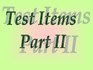 Test Items  Part II
