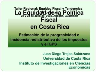 La Equidad de la Política Fiscal en Costa Rica Estimación de la progresividad e incidencia redistributiva de los impues