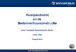 Vuistpandrecht en de Bodemverhuurconstructie door Troostwijk Waardering en Advies sinds 1930 18 april 2012