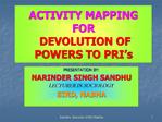 ACTIVITY MAPPING FOR DEVOLUTION OF POWERS TO PRI s