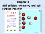 Soil colloidal chemistry and soil surface reaction