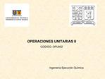 OPERACIONES UNITARIAS II CODIGO: OPU002