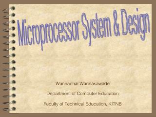Wannachai Wannasawade Department of Computer Education Faculty of Technical Education, KITNB