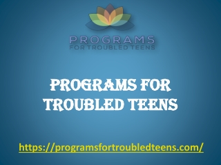 Programs for Troubled Teens - programsfortroubledteens.com