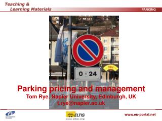 Parking pricing and management Tom Rye, Napier University, Edinburgh, UK t.rye@napier.ac.uk