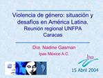 Violencia de g nero: situaci n y desaf os en Am rica Latina. Reuni n regional UNFPA Caracas