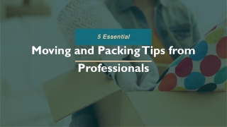 Moving and Packing Tips from Professionals That Will Make Your Smoothest Move