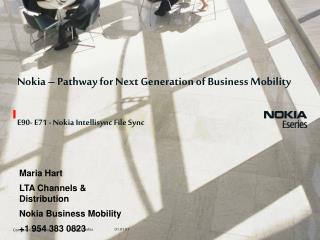 Nokia – Pathway for Next Generation of Business Mobility E90- E71 - Nokia Intellisync File Sync