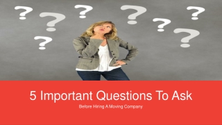 Super-Important Questions to Ask Your Moving Company