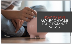 How to Save Money On Your Long-Distance Move?