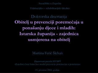 Doktorska disertacija Obitelj u prevenciji poremećaja u ponašanju djece i mladih: Istarska županija - zajednica usmjeren