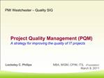 Project Quality Management PQM A strategy for improving the quality of IT projects