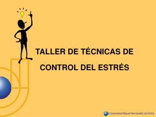 TALLER DE TÉCNICAS DE CONTROL DEL ESTRÉS