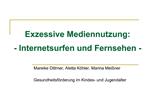 Exzessive Mediennutzung: - Internetsurfen und Fernsehen -