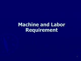 Machine and Labor Requirement