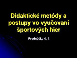 Didaktické metódy a postupy vo vyučovaní športových hier