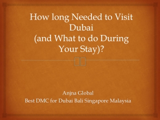 How long Needed to Visit Dubai and What to do During Your Stay?