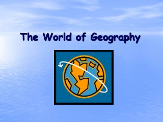 PPT - The World of Geography PowerPoint Presentation, free download ...