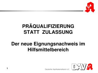 PRÄQUALIFIZIERUNG STATT ZULASSUNG Der neue Eignungsnachweis im Hilfsmittelbereich