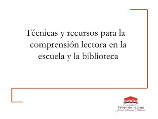 Técnicas y recursos para la comprensión lectora en la escuela y la biblioteca