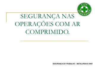 SEGURANÇA NAS OPERAÇÕES COM AR COMPRIMIDO.