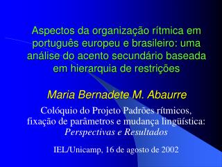 Colóquio do Projeto Padrões rítmicos, fixação de parâmetros e mudança lingüística: Perspectivas e Resultados IEL/Unicam