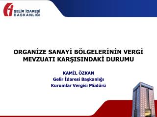 ORGANİZE SANAYİ BÖLGELERİNİN VERGİ MEVZUATI KARŞISINDAKİ DURUMU