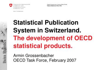 Statistical Publication System in Switzerland. The development of OECD statistical products.