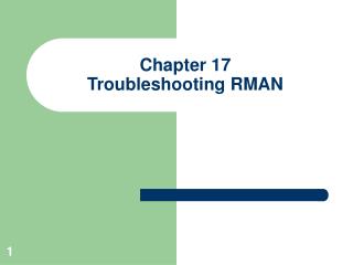 Chapter 17 Troubleshooting RMAN