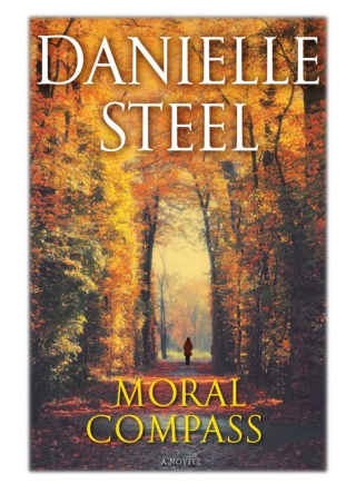 [PDF] Free Download Moral Compass By Danielle Steel