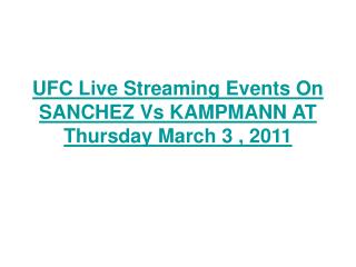 ufc live streaming events on sanchez vs kampmann at mar 3