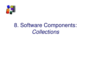 8. Software Components:  Collections