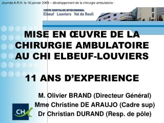 MISE EN Å’UVRE DE LA CHIRURGIE AMBULATOIRE AU CHI ELBEUF-LOUVIERS 11 ANS Dâ€™EXPERIENCE