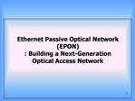 Ethernet Passive Optical Network EPON : Building a Next-Generation Optical Access Network